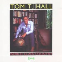 Tom T. Hall - World Class Country